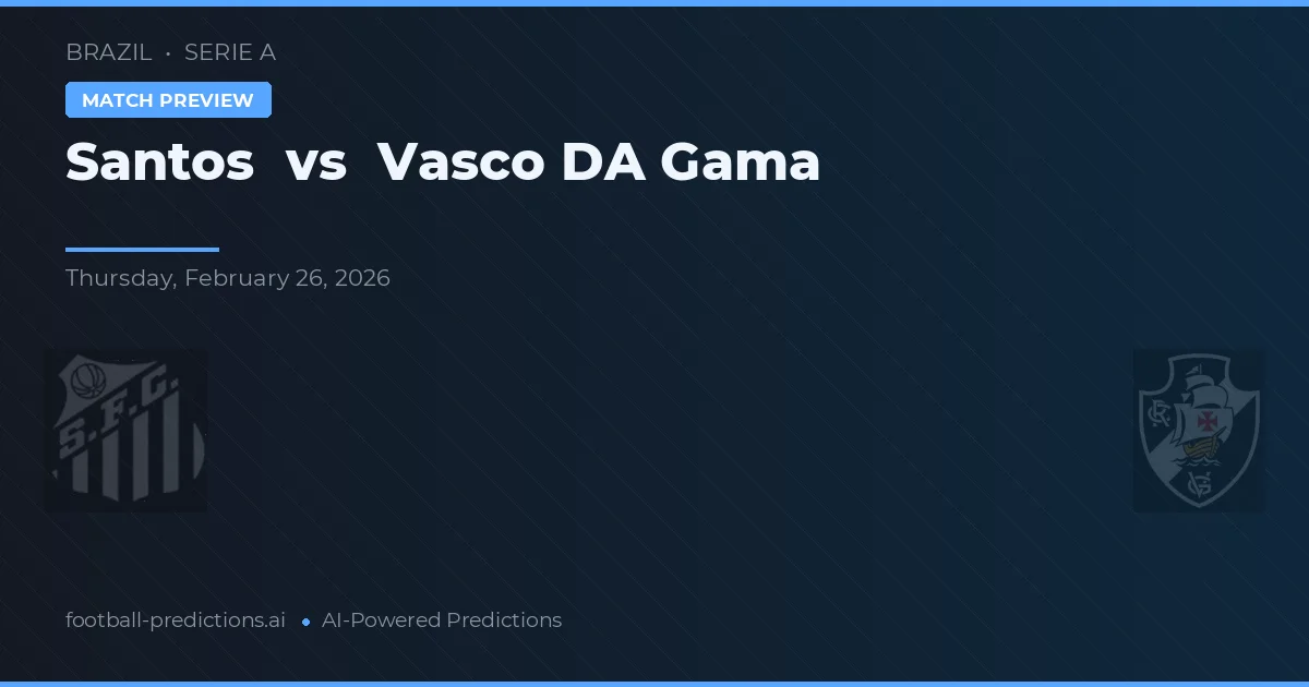 Santos vs Vasco da Gama — pronóstico y previa del partido