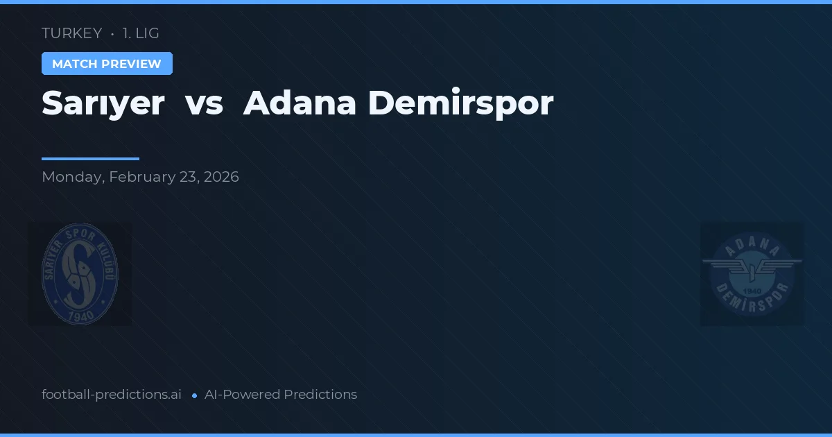 Sarıyer vs Adana Demirspor — pronóstico y previa del partido