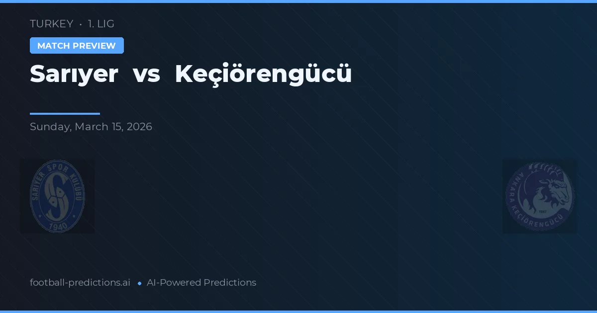 Sarıyer vs Keçiörengücü — pronóstico y previa del partido