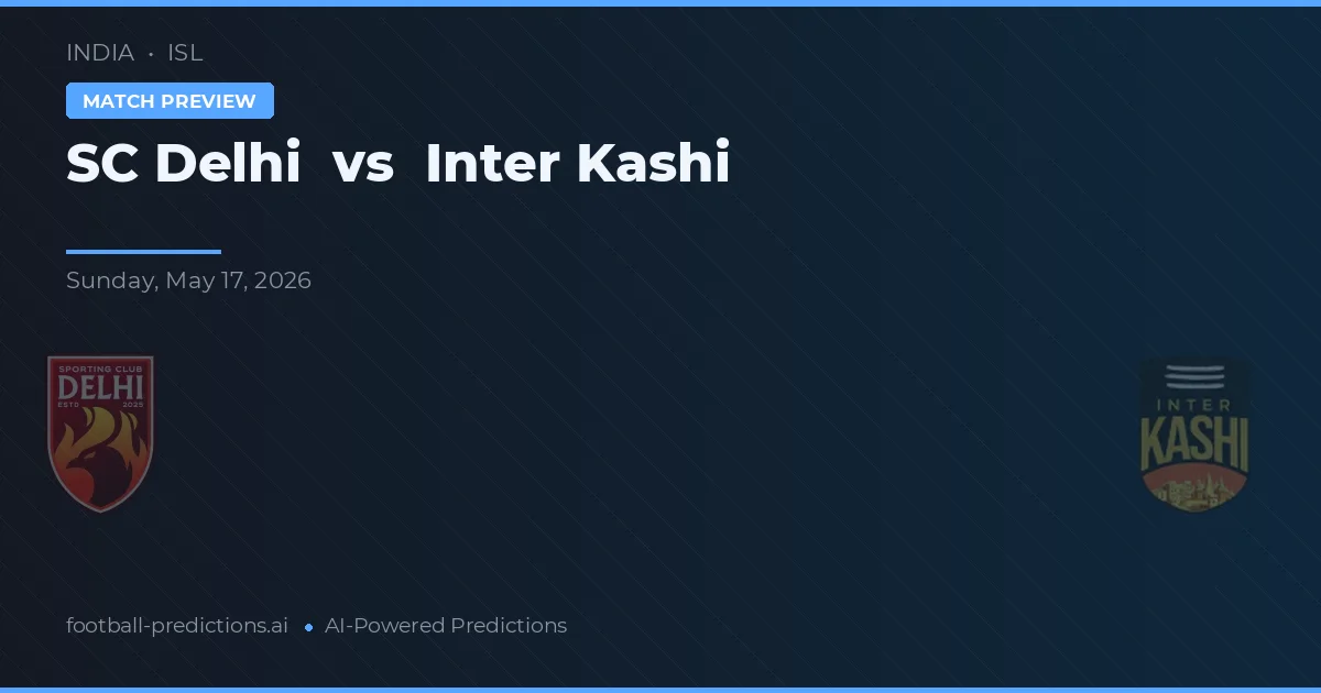 SC Delhi vs Inter Kashi — pronóstico y previa del partido
