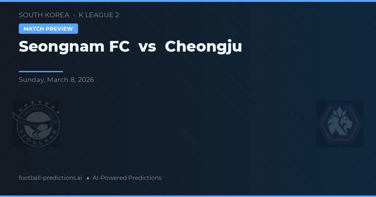 Seongnam FC vs Cheongju — pronóstico y previa del partido