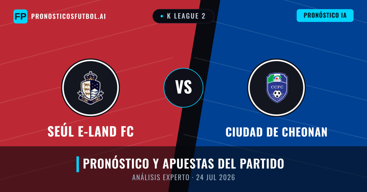 Seúl E-Land FC vs Ciudad de Cheonan — pronóstico y previa del partido