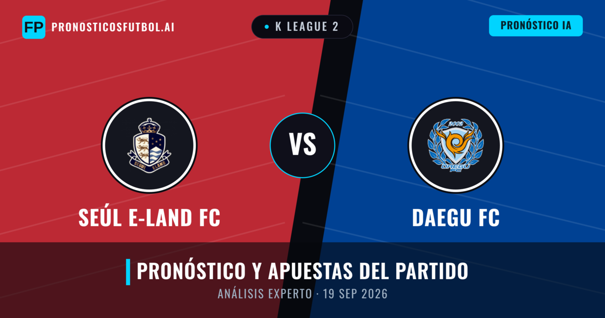 Seúl E-Land FC vs Daegu FC — pronóstico y previa del partido