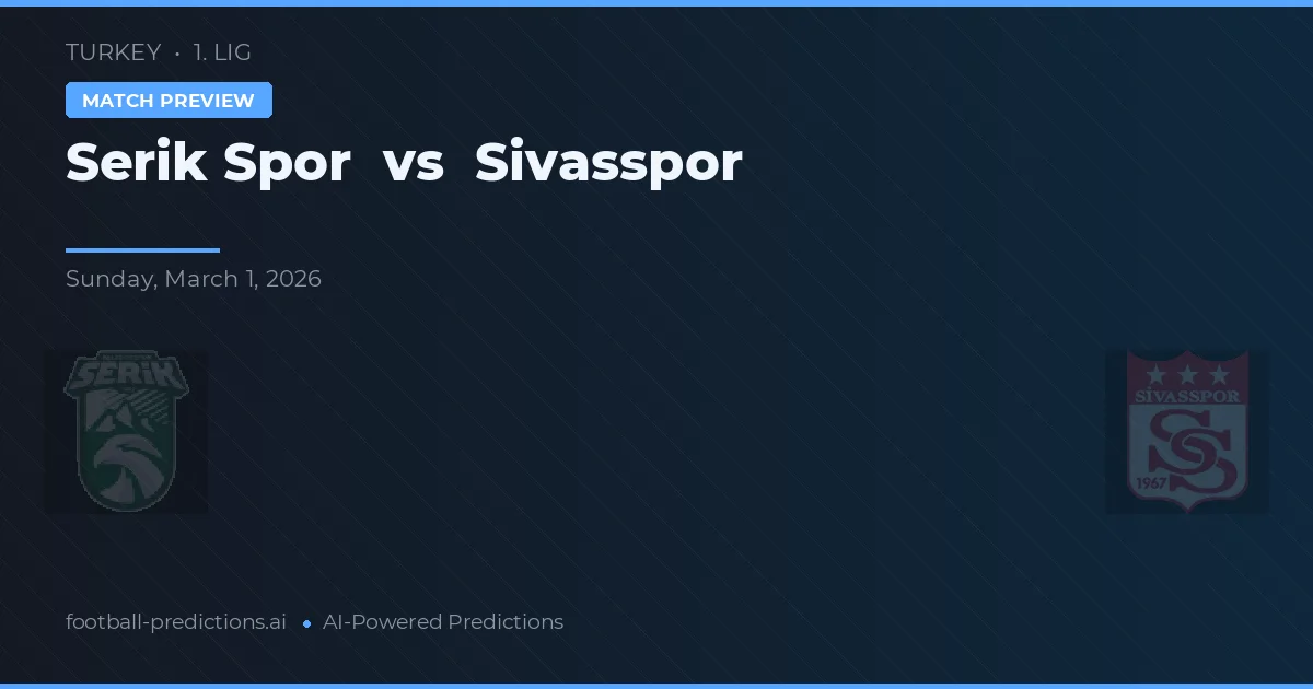Serik Spor vs Sivasspor — pronóstico y previa del partido