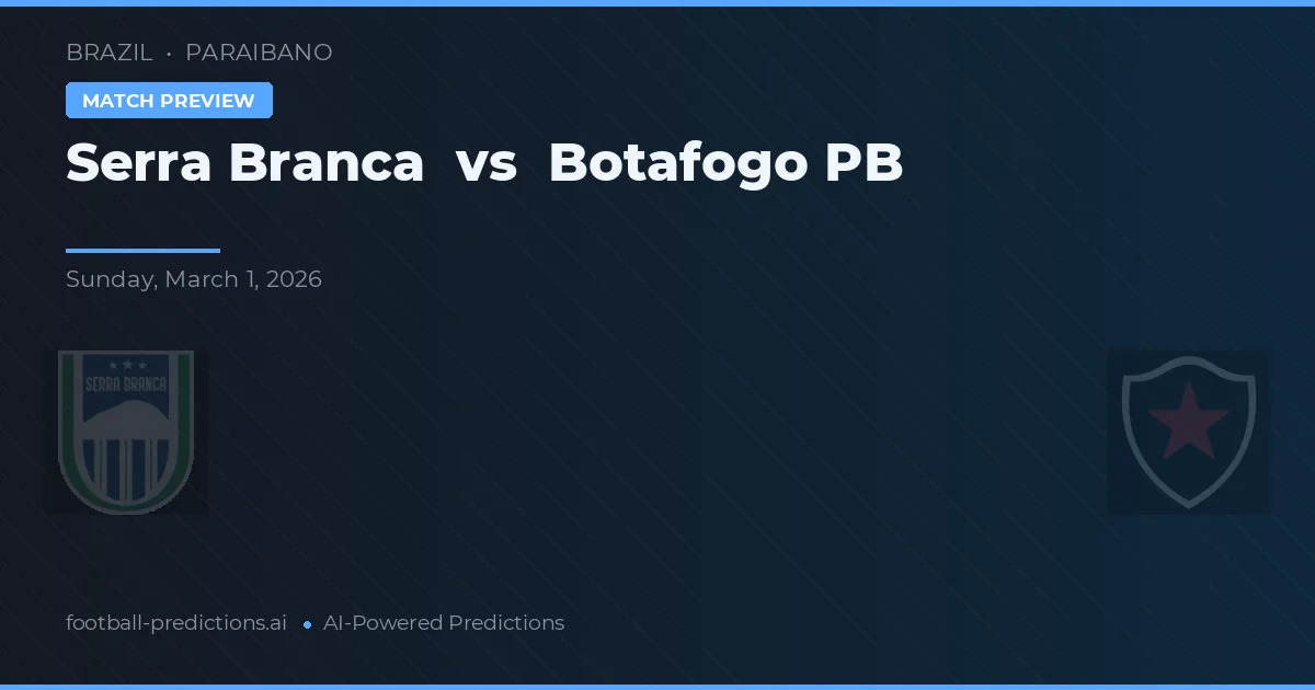 Serra Branca vs Botafogo PB — pronóstico y previa del partido
