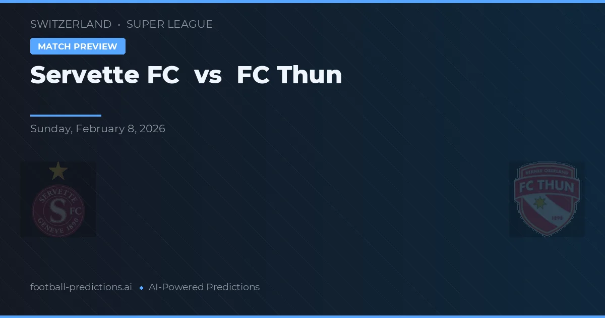 Servette FC vs FC Thun — pronóstico y previa del partido