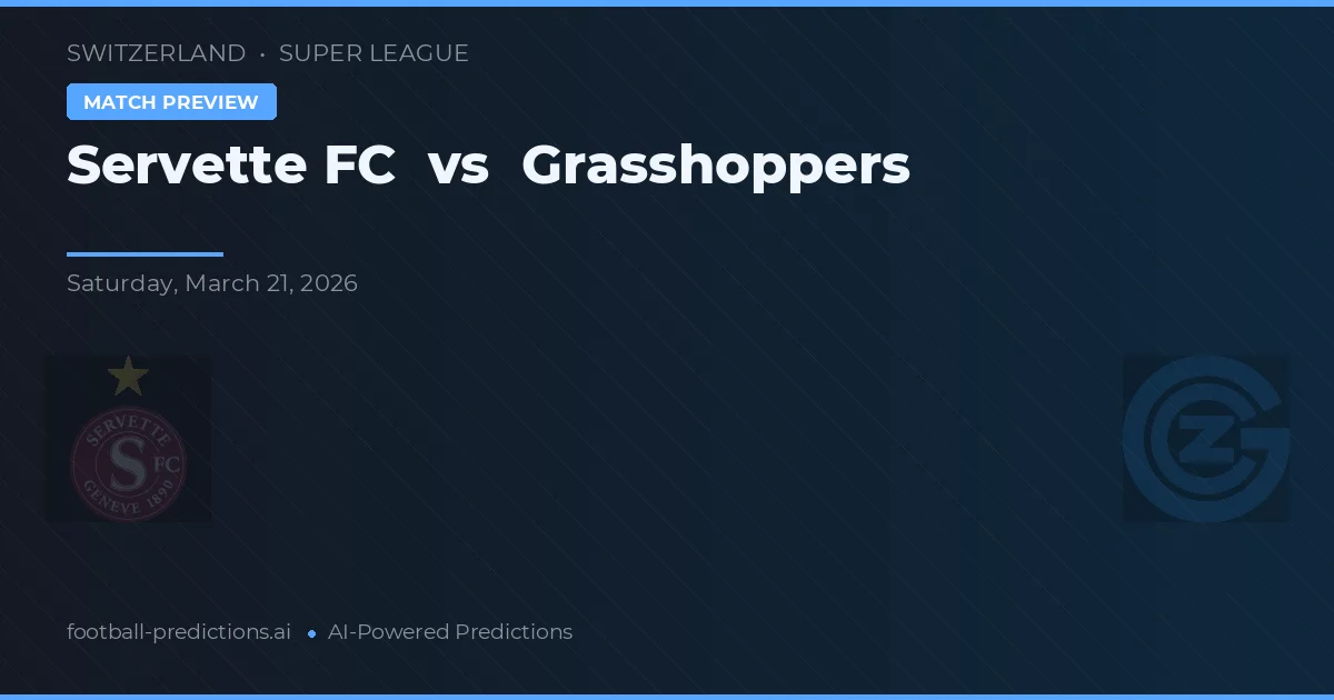 Servette FC vs Grasshoppers — pronóstico y previa del partido