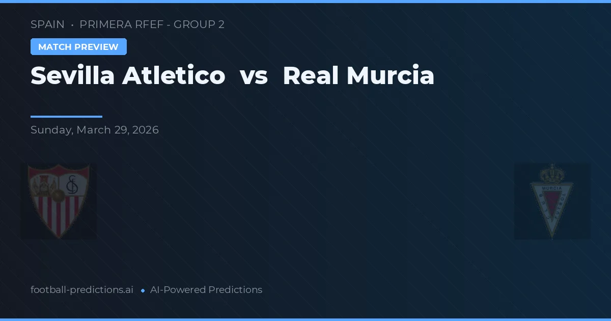 Sevilla Atlético vs Real Murcia — pronóstico y previa del partido