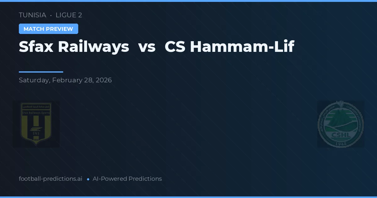 Ferroviarios de Sfax vs CS Hammam-Lif — pronóstico y previa del partido