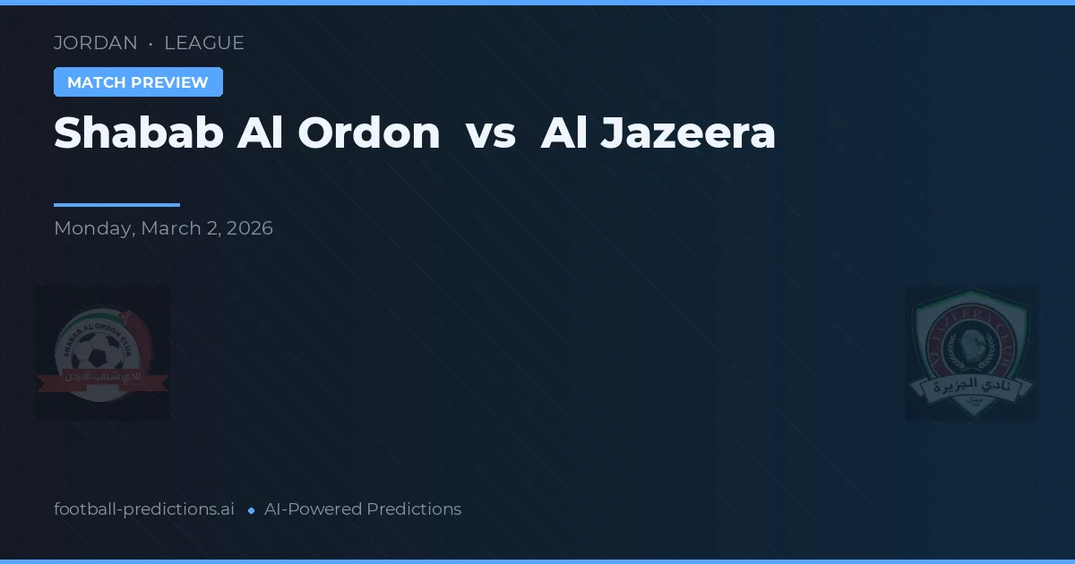 Shabab Al Ordon vs Al Jazeera — pronóstico y previa del partido