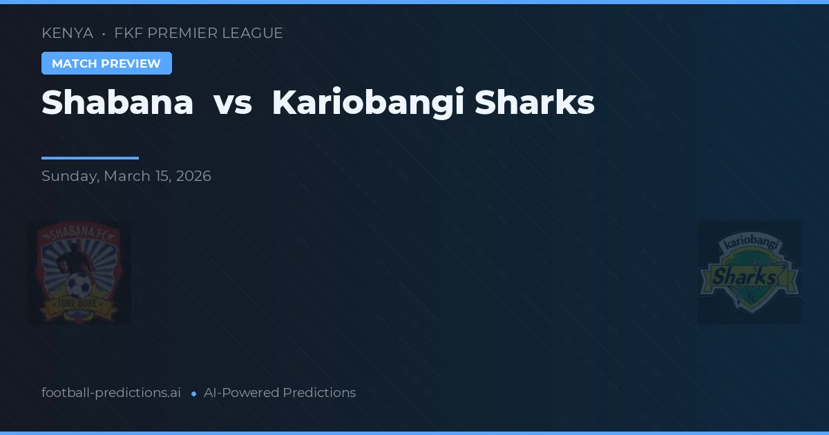 Shabana vs Kariobangi Sharks — pronóstico y previa del partido