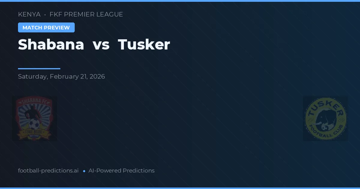 Shabana vs Tusker — pronóstico y previa del partido