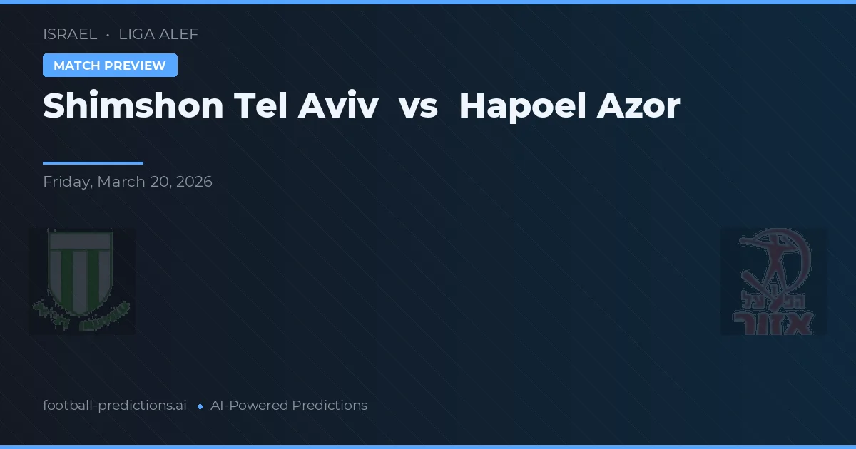 Shimshon Tel Aviv vs Hapoel Azor — pronóstico y previa del partido