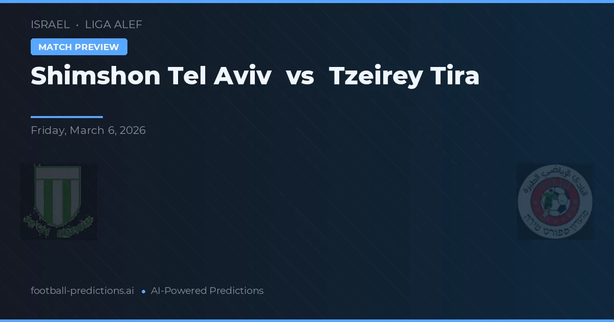 Shimshon Tel Aviv vs Tzeirey Tira — pronóstico y previa del partido