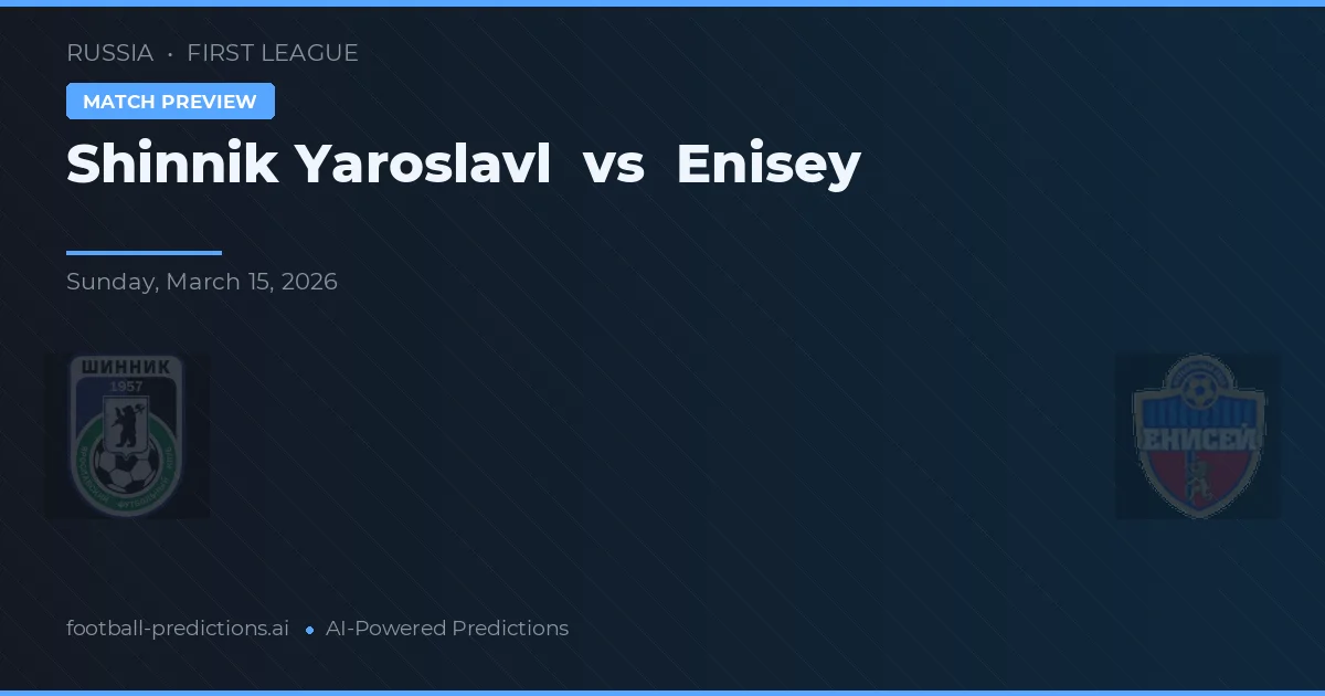 Shinnik Yaroslavl vs Enisey — pronóstico y previa del partido