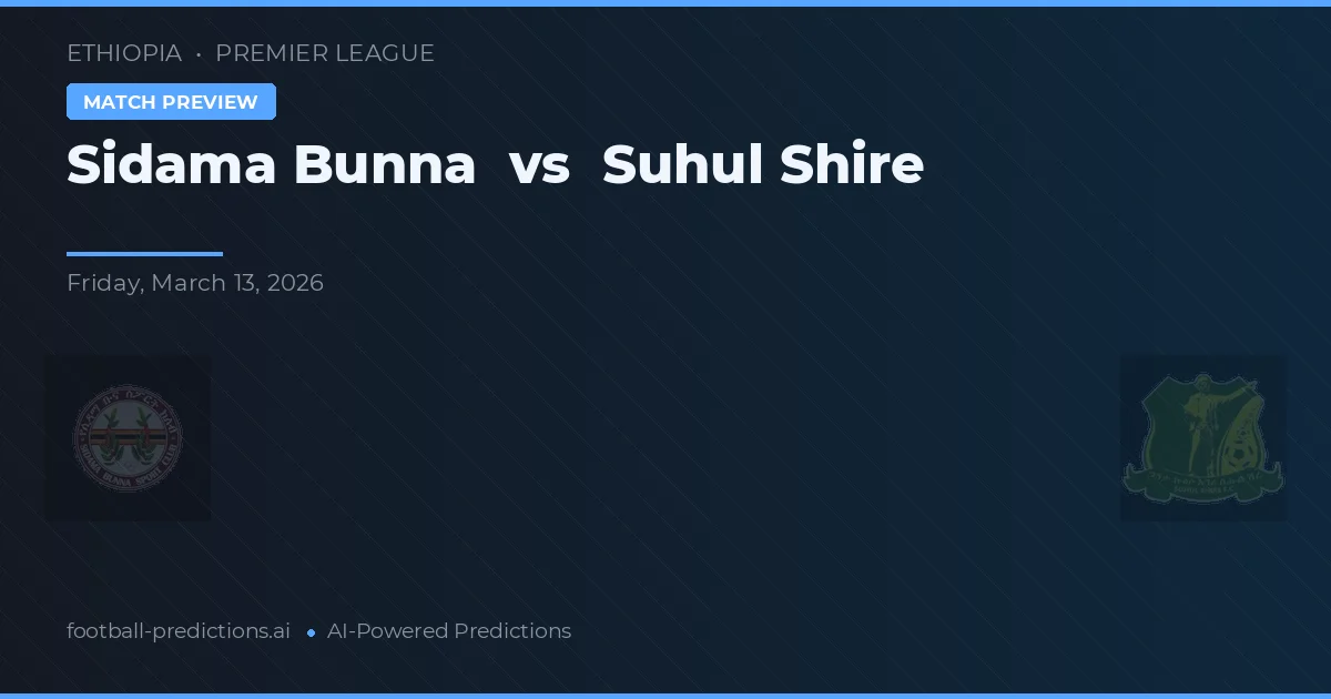 Sidama Bunna vs Suhul Shire — pronóstico y previa del partido