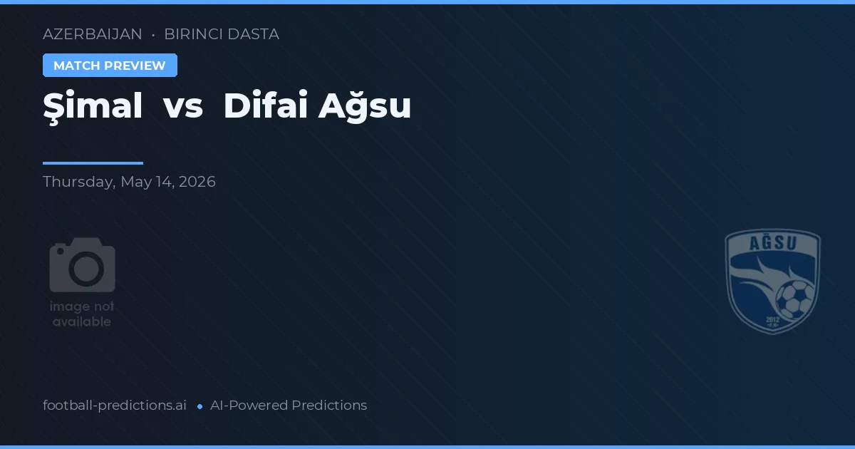 Şimal vs Difai Ağsu — pronóstico y previa del partido