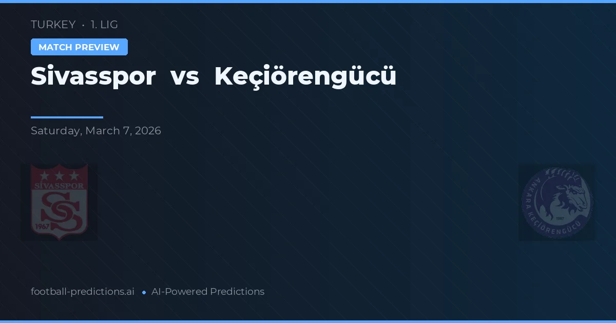 Sivasspor vs Keçiörengücü — pronóstico y previa del partido