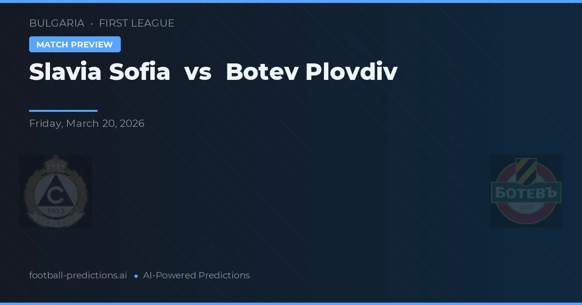 Slavia Sofía vs Botev Plovdiv — pronóstico y previa del partido