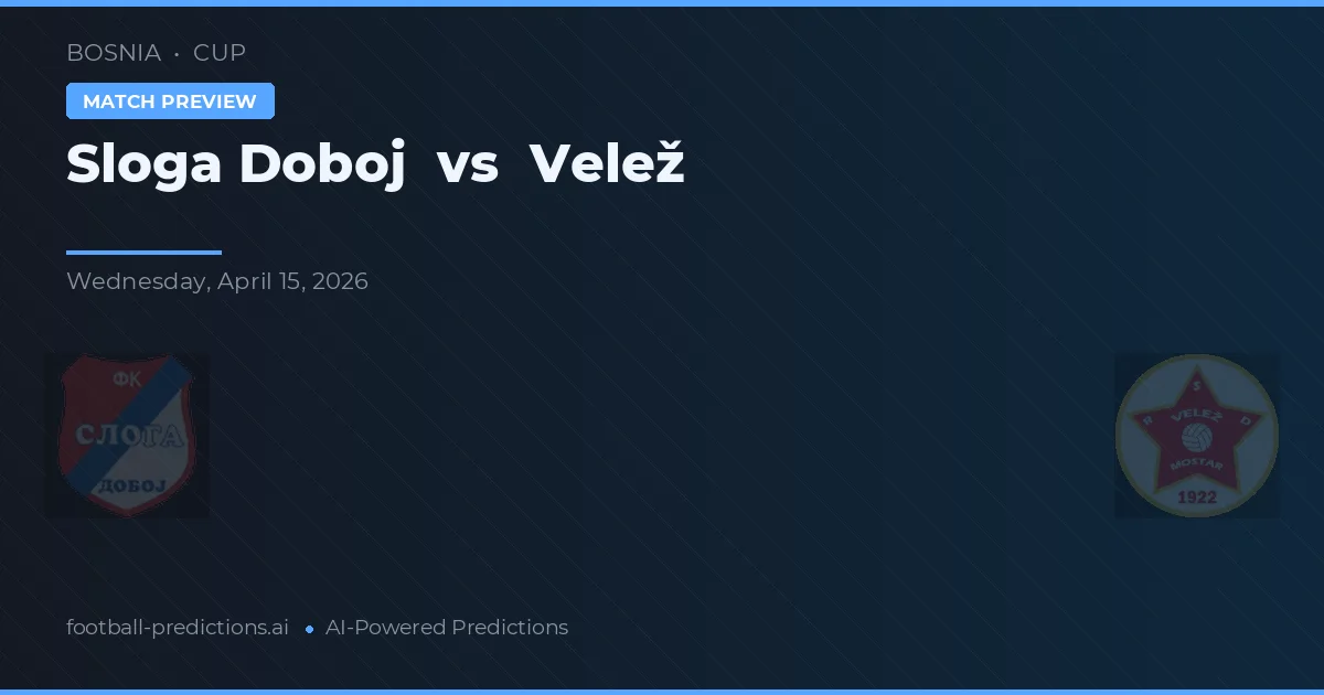 Sloga Doboj vs Velež — pronóstico y previa del partido