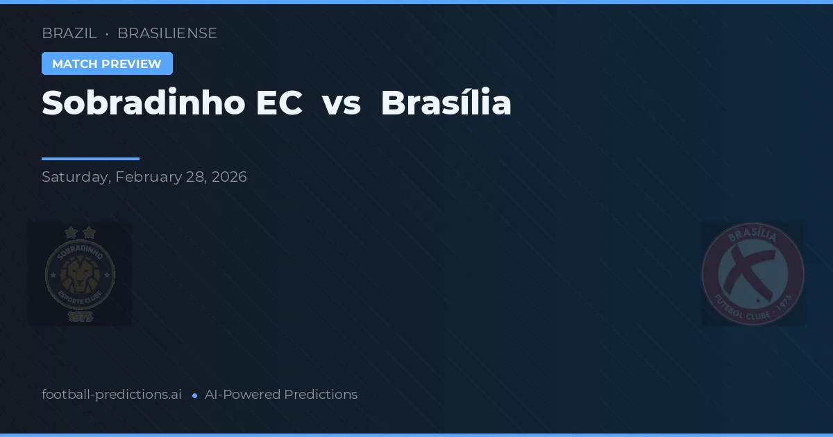 Sobradinho EC vs Brasília — pronóstico y previa del partido