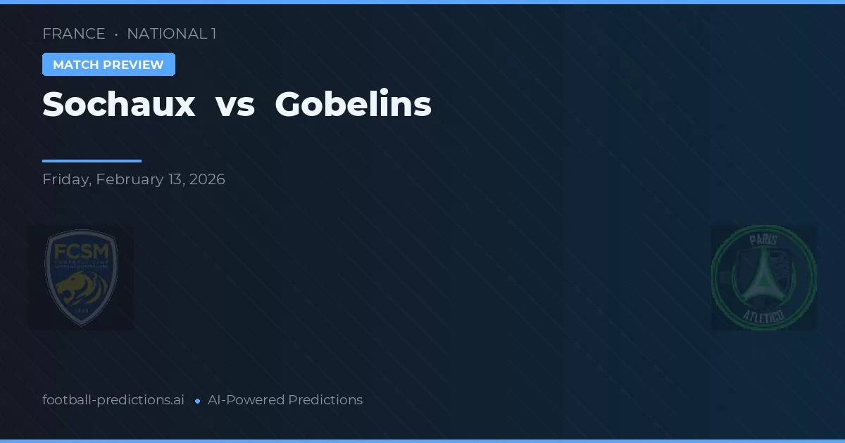 Sochaux vs Gobelins — pronóstico y previa del partido