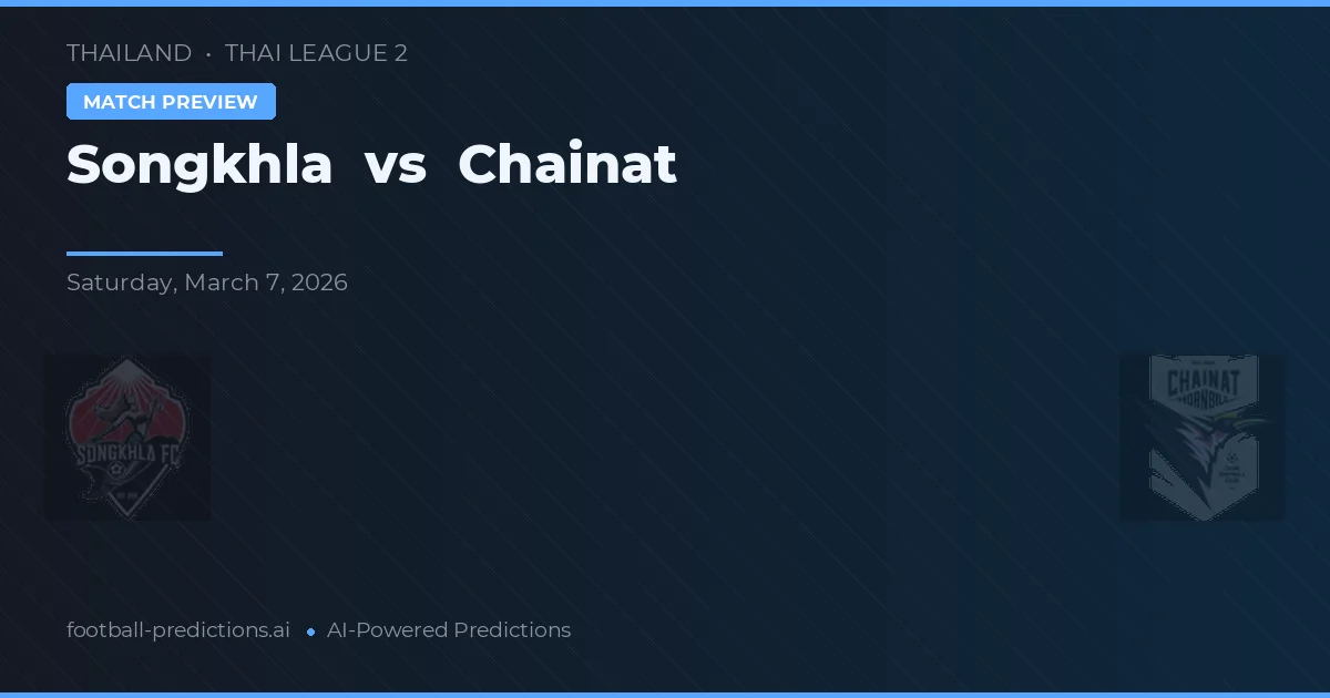 Songkhla vs Chainat — pronóstico y previa del partido