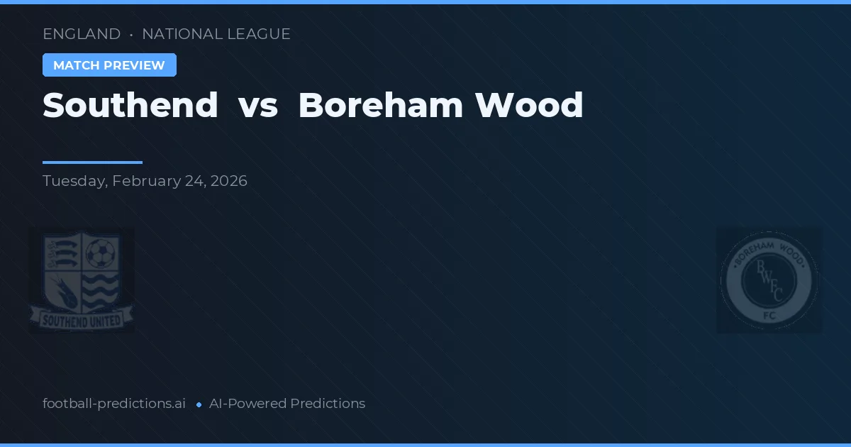 Southend vs Boreham Wood — pronóstico y previa del partido