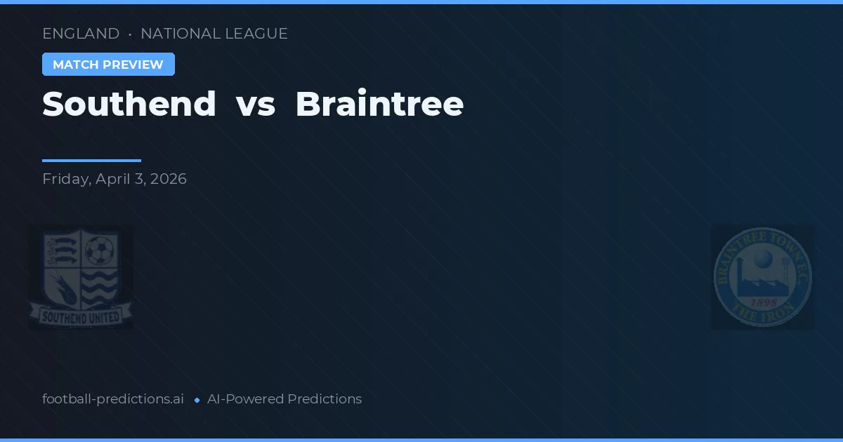 Southend vs Braintree — pronóstico y previa del partido