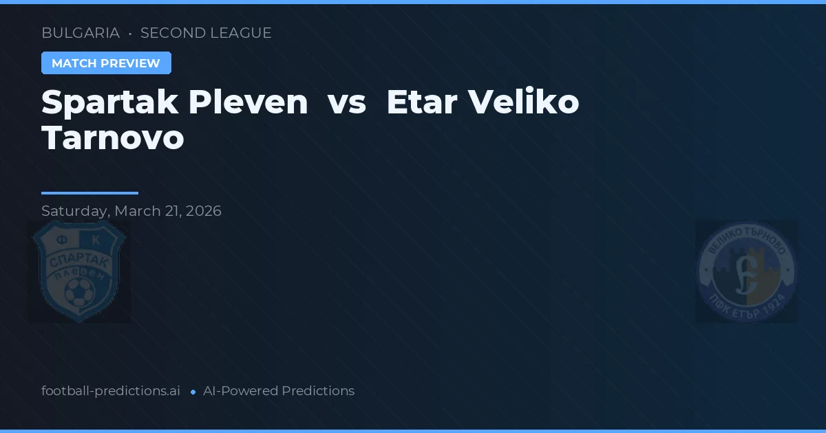 Spartak Pleven vs Etar Veliko Tarnovo — pronóstico y previa del partido