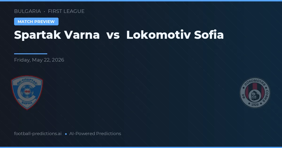 Spartak Varna vs Lokomotiv Sofía — pronóstico y previa del partido