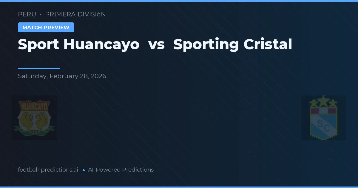 Sport Huancayo vs Sporting Cristal — pronóstico y previa del partido