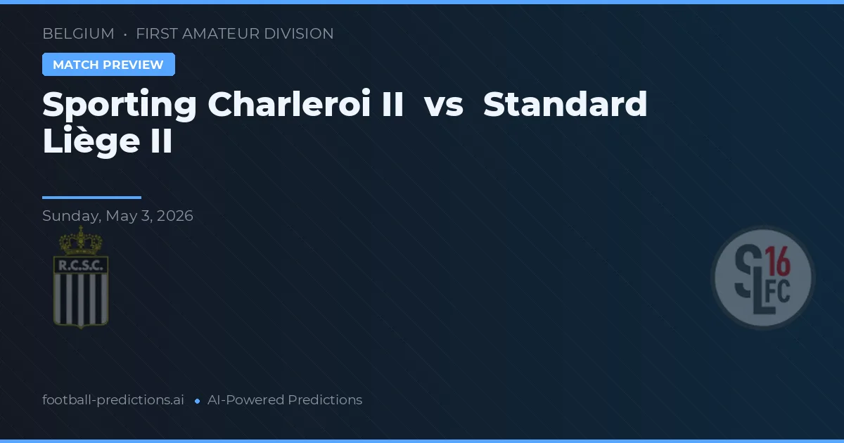 Sporting Charleroi B vs Standard Liège II — pronóstico y previa del partido
