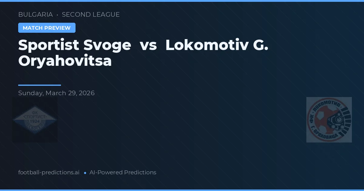 Sportist Svoge vs Lokomotiv G. Oryahovitsa — pronóstico y previa del partido