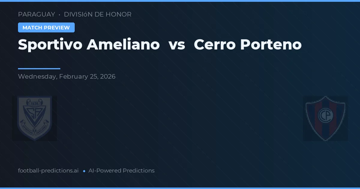 Sportivo Ameliano vs Cerro Porteño — pronóstico y previa del partido