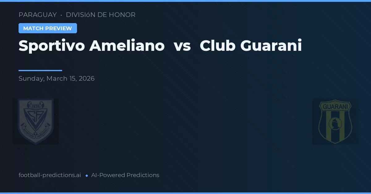 Sportivo Ameliano vs Guaraní — pronóstico y previa del partido