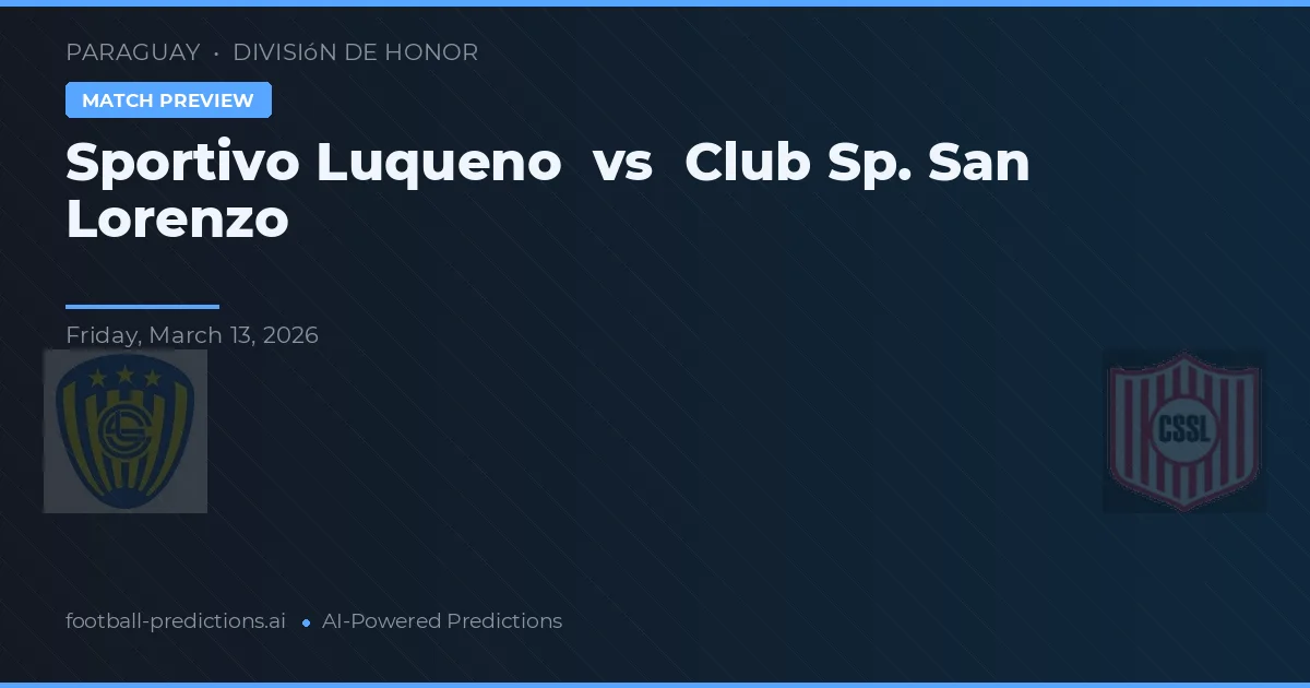 Sportivo Luqueño vs Club Sp. San Lorenzo — pronóstico y previa del partido