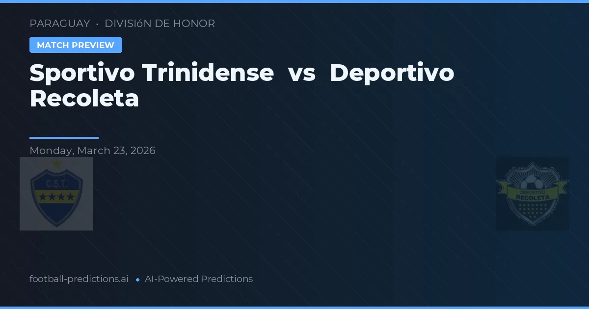 Sportivo Trinidense vs Deportivo Recoleta — pronóstico y previa del partido