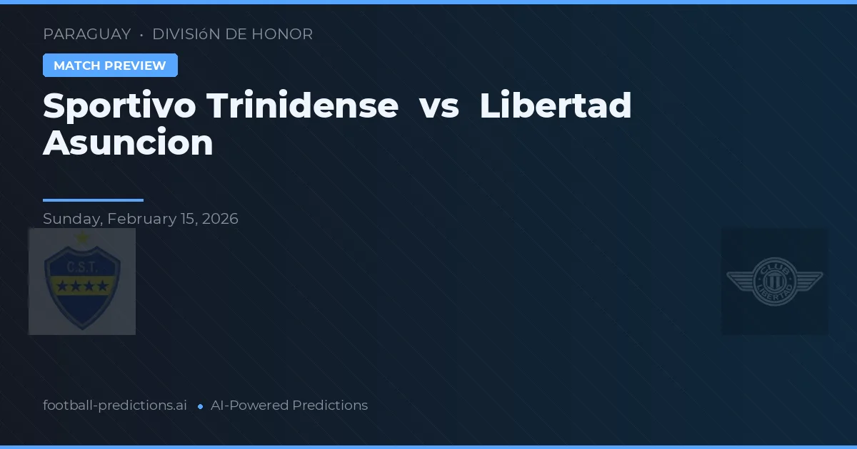Sportivo Trinidense vs Libertad Asunción — pronóstico y previa del partido