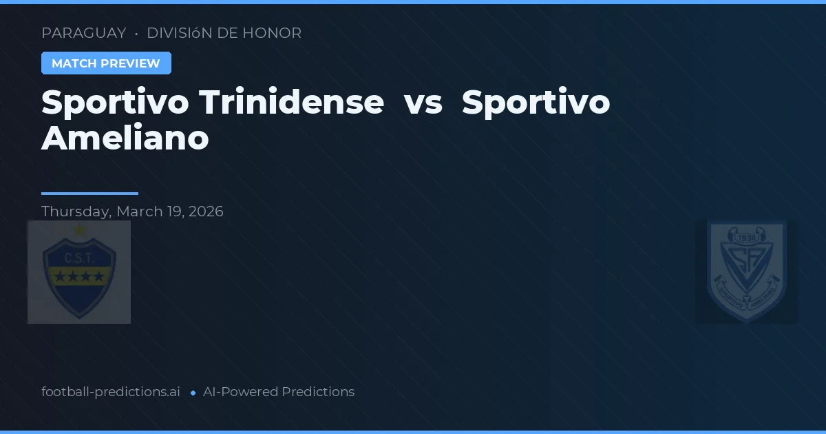 Sportivo Trinidense vs Sportivo Ameliano — pronóstico y previa del partido