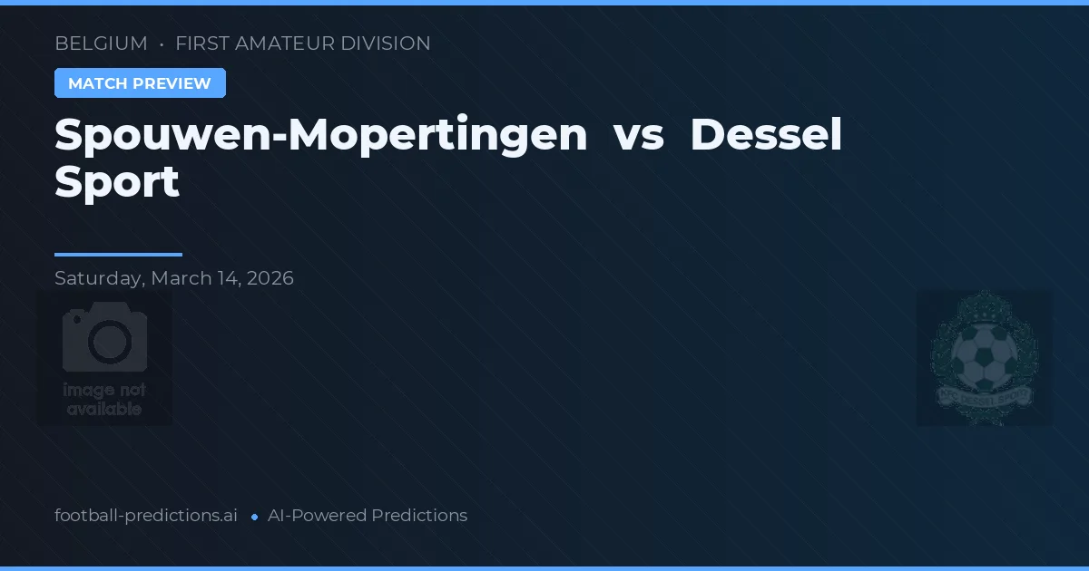 Spouwen-Mopertingen vs Dessel Sport — pronóstico y previa del partido