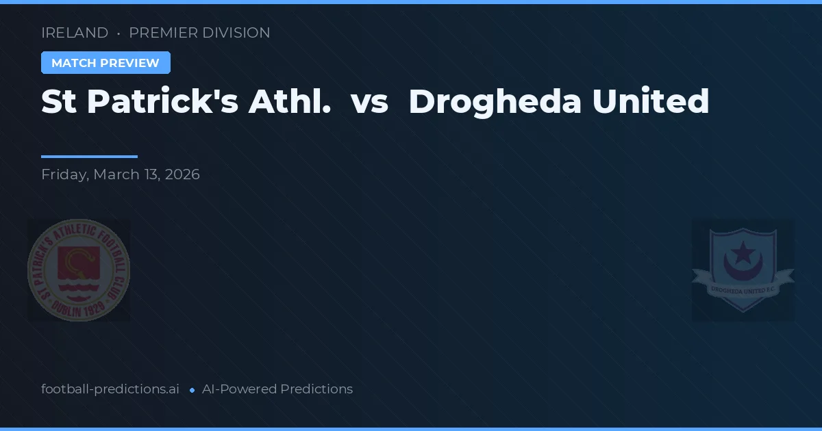 St Patrick's Athl. vs Drogheda United — pronóstico y previa del partido