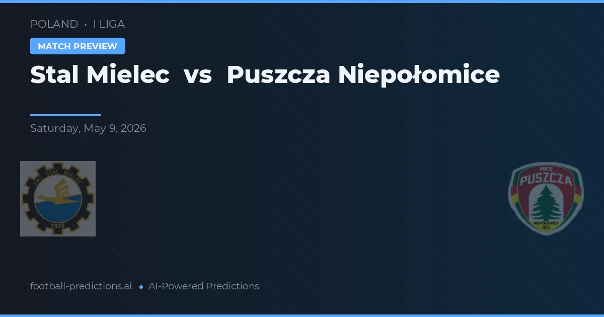 Stal Mielec vs Puszcza Niepołomice — pronóstico y previa del partido