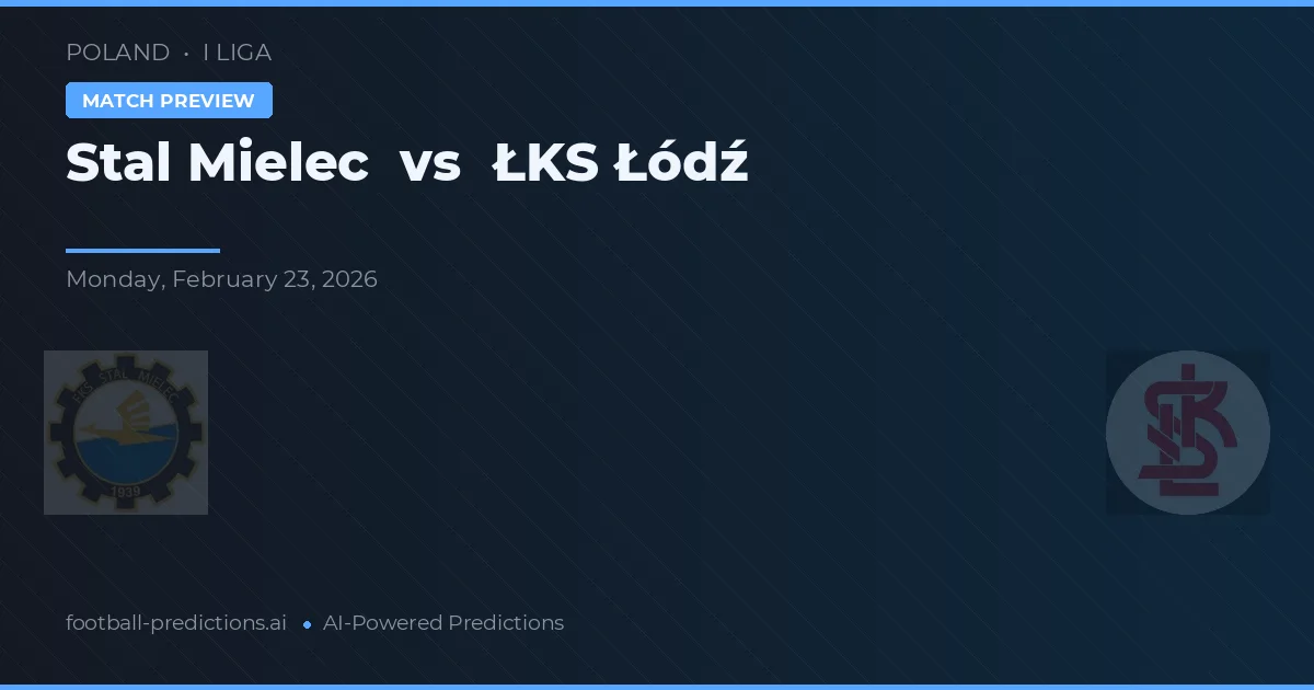 Stal Mielec vs ŁKS Łódź — pronóstico y previa del partido