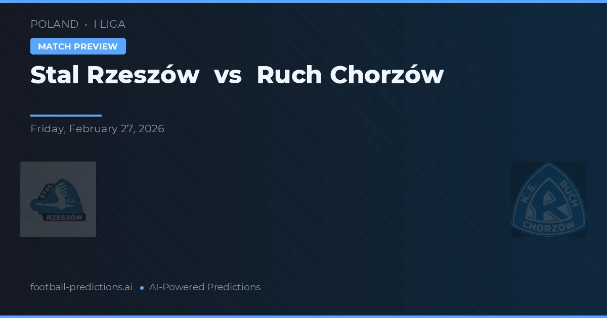Stal Rzeszów vs Ruch Chorzów — pronóstico y previa del partido