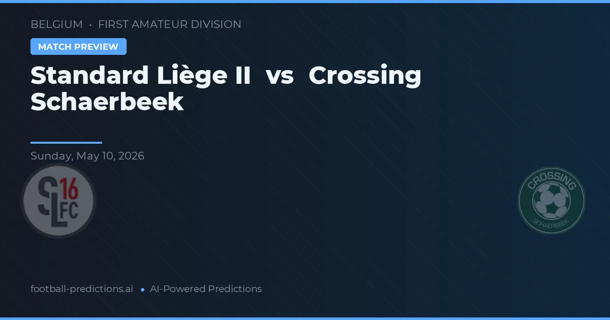 Standard Liège II vs Cruce Schaerbeek — pronóstico y previa del partido