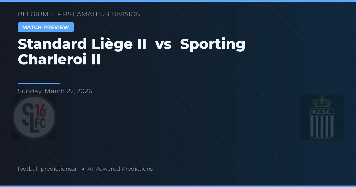 Standard Liège II vs Sporting Charleroi B — pronóstico y previa del partido