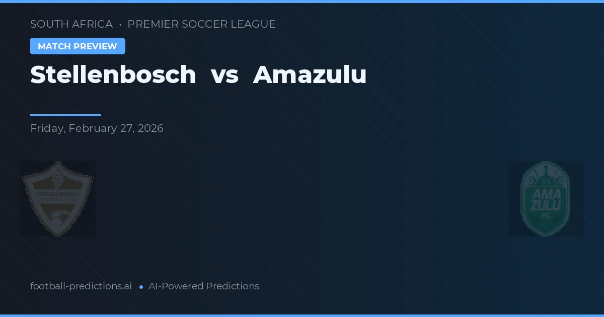 Stellenbosch vs Amazulu — pronóstico y previa del partido