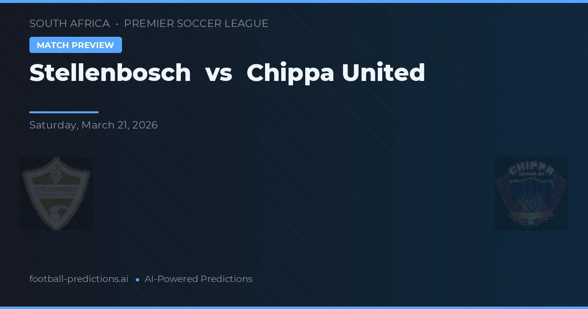 Stellenbosch vs Chippa United — pronóstico y previa del partido