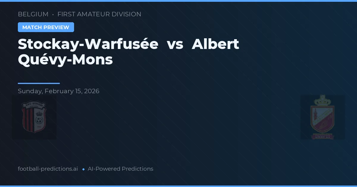 Stockay-Warfusée vs Albert Quévy-Mons — pronóstico y previa del partido